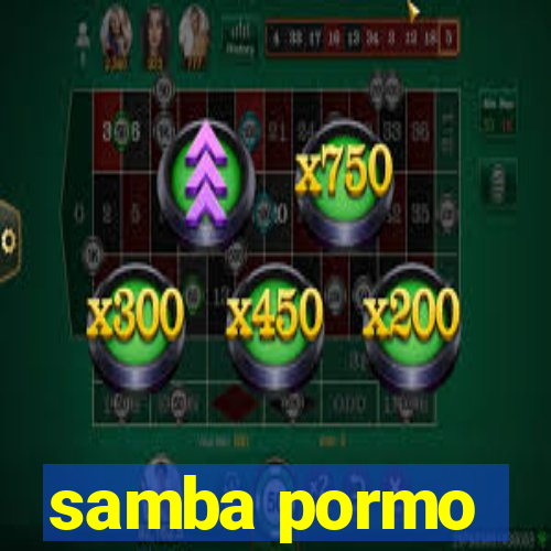 samba pormo